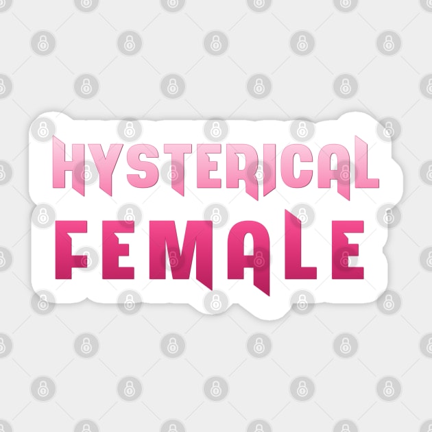 Hysterical Female Sticker by LanaBanana